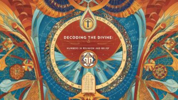 Decoding the Divine: Numbers in Religion and Belief