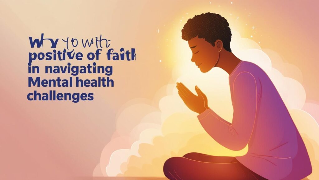 Exploring Faith's Role in Mental Health Challenges